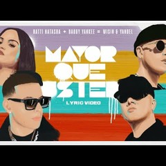 Natti Natasha x Daddy Yankee x Wisin & Yandel - Mayor Que Usted