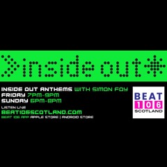 Inside Out Anthems on Beat 106 Scotland with Simon Foy 130522 (Hour 2)