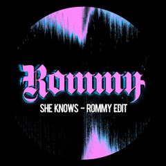 She Knows (Rommy Edit) [FREE DL]