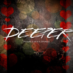 Deeper - Jay B x ZaKartier x ZyFundzz