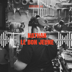 Episode 4 - Nathan : le bon jeune