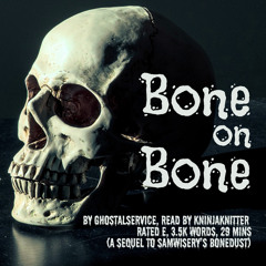 Bone On Bone By Ghostalservice