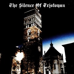 The Silence Of Trjstoyan