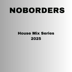 NOBORDERS House Mix Series