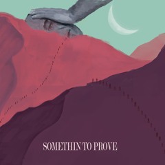 Somethin' to Prove