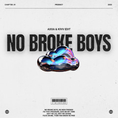 NO BROKE BOYS - AXXA & KIVV EDIT *Click Buy for full & free Download*