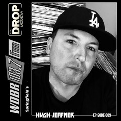 The Drop - 009 - Hugh Jeffner