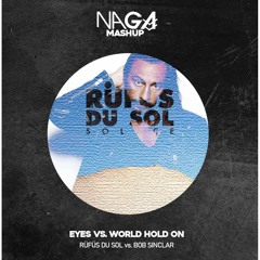 RÜFÜS DU SOL, Bob Sinclar - Eyes vs. World Hold On (Naga Mashup)