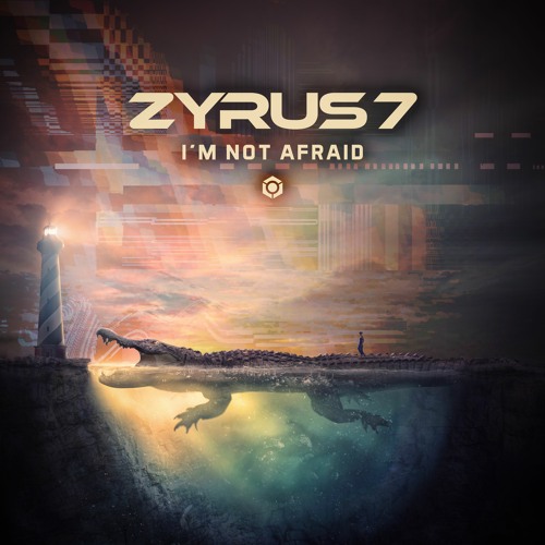 Zyrus 7 - I'm Not Afraid