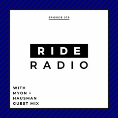 Ride Radio 079 With Myon + Hausman Guest Mix