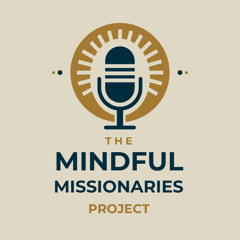 Jacob Atkinson - Mindful Missionaries, Ep 3