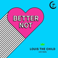 Louis The Child & Wafia - Better Not (Maui Sam Remix)