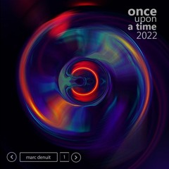 Marc Denuit // Once Upon A Time 2022 - Part 1