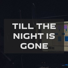 Till the Night Is Gone (Demo)