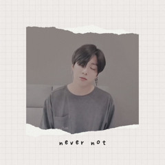 Never Not (cover) by JK of BTS
