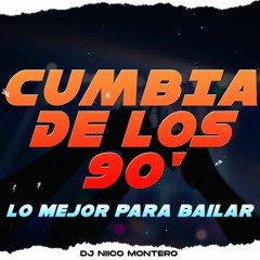 CUMBIAS DE LOS 90' - Lo MEJOR Para BAILAR (Dj Niico® Montero Línea 52)
