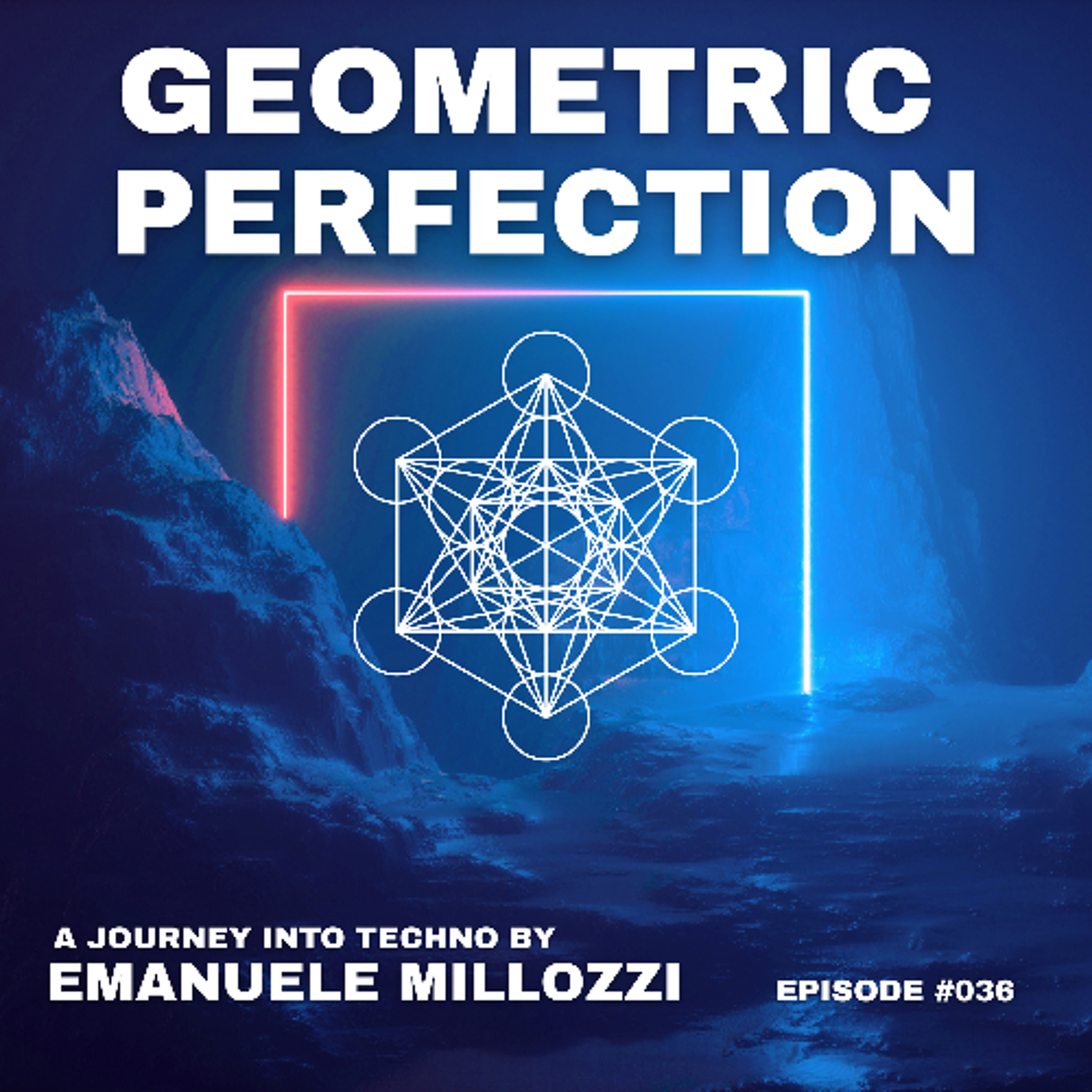 Emanuele Millozzi Presents GEOMETRIC PERFECTION #036 episode artwork