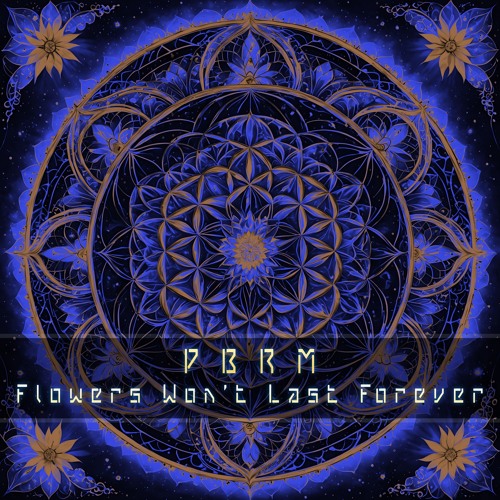 PBRM - Flowers Won't Last Forever | Free Download |