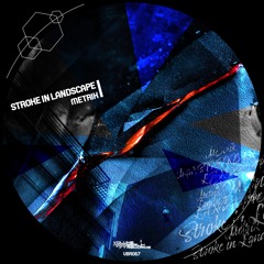 Stroke in Landscape - Metrik (Original Mix)VBR067