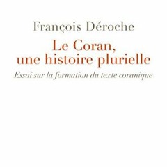 TÉLÉCHARGER Le Coran, une histoire plurielle: Essai sur la formation du texte coranique PDF EPUB b