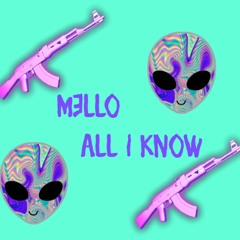 All I know - Mello