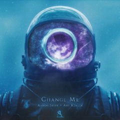 Aaron Shirk x Ary Kemler - Change Me