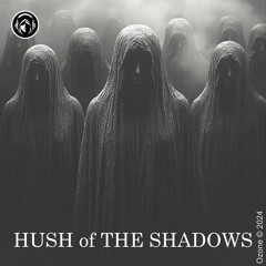 HUSH Of THE SHADOWS