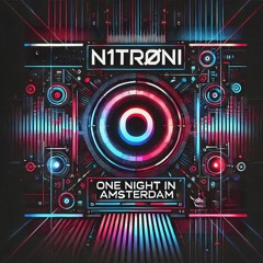 N1TRØNI - One Night In Amsterdam