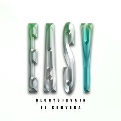 GlorySixVain &  El Cervera - EASY Prod Roydee