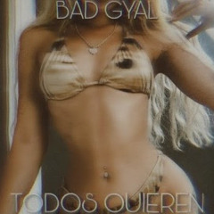 Bad Gyal - Todos Quieren