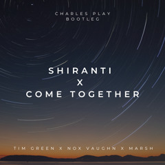 Come Together x Shiratani - Nox Vahn & Marsh, Tim Green (CHARLES PLAY Bootleg)