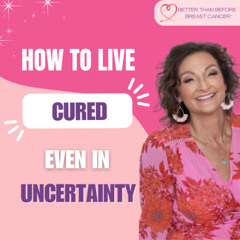 #423 How to Live Cured Even In Uncertainty?