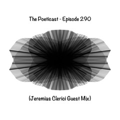 The Poeticast - Episode 290 (Jeremias Clerici Guest Mix)