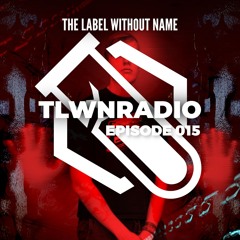 The Label Without Name pres. TLWNRADIO #015 ft. Chriztortion