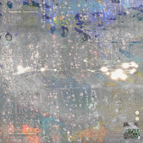 Hamatsuki - Sleepwalking [Snippets] [OUT NOW]