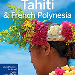 [VIEW] PDF 🧡 Lonely Planet Tahiti & French Polynesia 10 (Travel Guide) by  Celeste B