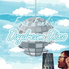 Even Funkier's Daydream Disco Guest Mix