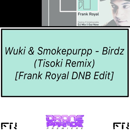 Wuki - Birdz (Tisoki Remix) [Frank Royal VIP]