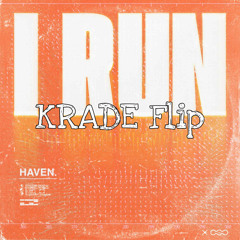 HAVEN - I Run (KRADE Flip)