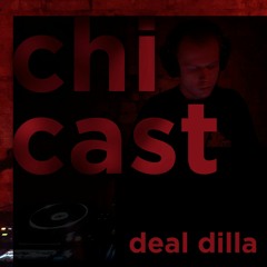 Deal Dilla - Chicast#2