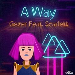 Gezer - A Way (Feat. Scarlett)