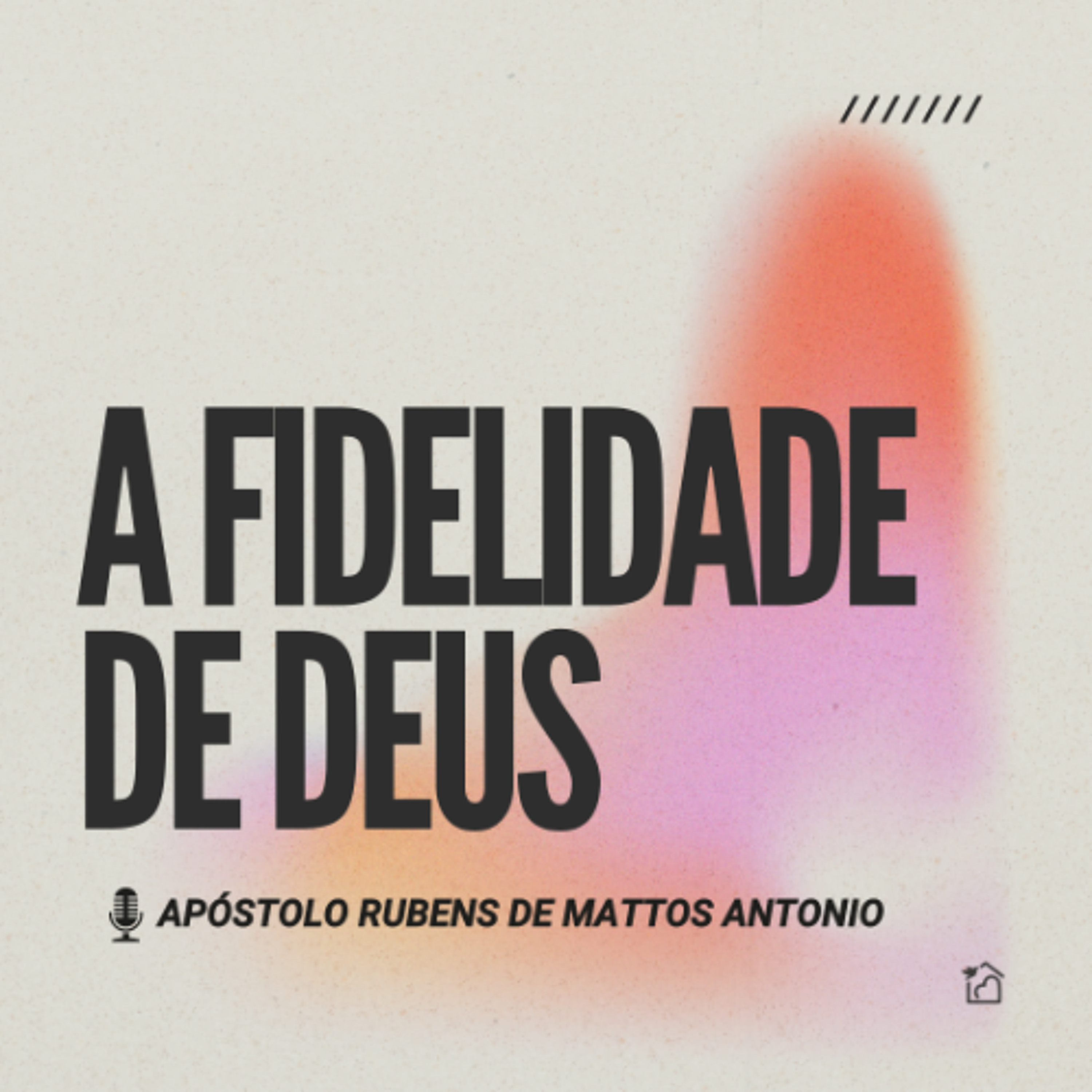 A Fidelidade de Deus - Apóstolo Rubens de Mattos Antonio 27/07/25 episode artwork