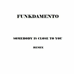 Funkdamento - Somebody Is Close To You (Remix)
