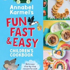 Annabel Karmel's Fun, Fast and Easy Children's Cookbook     Hardcover – October 5, 2021