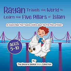 Read pdf Rayan's Adventure Learning the Five Pillars of Islam: An Islamic Book Teaching Children abo