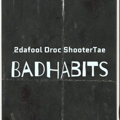 2dafool x Droc x ShooterTae - BadHabits