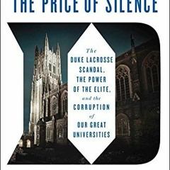 [Free] EPUB 🖋️ The Price of Silence: The Duke Lacrosse Scandal, the Power of the Eli