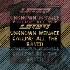 CALLING ALL THE RAVER - UNKNOWN MENACE (clip) (Forthcoming)