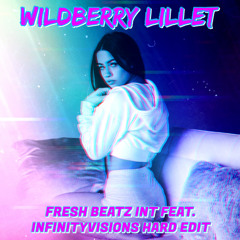 WILDBERRY LILLET  - FRESH BEATZ INT FEAT. INFINITYVISIONS HARD EDIT