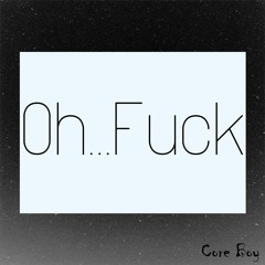 Oh...Fuck